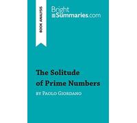The Solitude of Prime Numbers by Paolo Giordano (Book Analysis): Detailed Summary, Analysis and Reading Guide