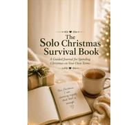 The Solo Christmas Survival Book: A Guided Journal for Spending Christmas on Your Own Terms