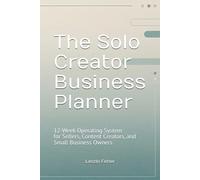 The Solo Creator Business Planner: 12-Week Operating System for Etsy Sellers, Content Creators, and Small Business Owners