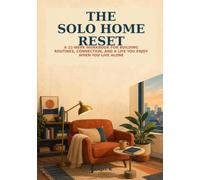 The Solo Home Reset: A 12-Week Workbook for Building Routines, Connection, and a Life You Enjoy When You Live Alone