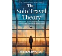 The Solo Travel Theory: 11 Principles for Self-Discovery, Personal Freedom, and Life-Changing Adventures: 1