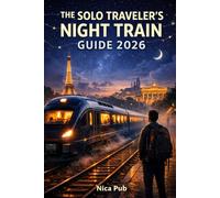 THE SOLO TRAVELER’S NIGHT TRAIN GUIDE 2026