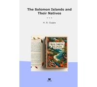 The Solomon Islands and Their Natives