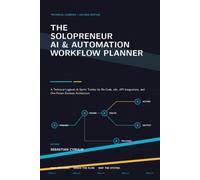 The Solopreneur AI & Automation Workflow Planner: A Technical Logbook & Sprint Tracker for No-Code, n8n, API Integrations, and One-Person Business Architecture