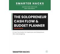The Solopreneur Cash Flow & Budget Planner: A Cash Flow System for Freelancers and Solopreneurs Who Hate Budgeting