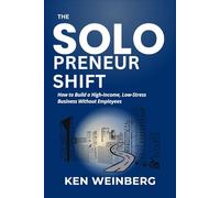 The Solopreneur Shift: How to Build a High-Income, Low-Stress Business Without Employees