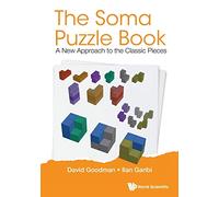 The Soma Puzzle Book: A New Approach to the Classic Pieces