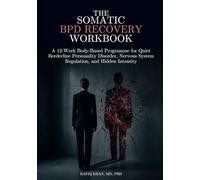 The Somatic BPD Recovery Workbook: A 12-Week Body-Based Programme for Quiet Borderline Personality Disorder, Nervous System Regulation, and Hidden Intensity
