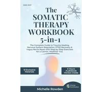 The Somatic Therapy Workbook 5-in-1: The Complete Guide to Trauma Healing, Nervous System Regulation, PTSD Recovery & Vagus Nerve Reset with Step-by-Step Exercises for a Calmer, Healthier You