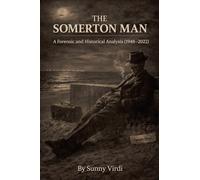 The Somerton Man: A Forensic and Historical Analysis (1948-2022)