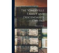 The Somerville Family and Descendants, 1789-1963 (Tascabile)