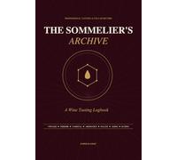 The Sommelier's Archive: Professional Tasting Record & Cellar Log: A Guided Wine Journal with Structure Radar Charts, Aroma Profiles, and Vintage ... for Oenophiles, WSET Students, and Collectors