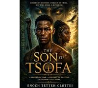 The Son Of Tsofa: Chosen by destiny. Forged by trial. He will heal a Kingdom.