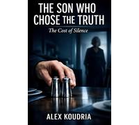 THE SON WHO CHOSE THE TRUTH: The Cost of Silence