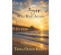 The Son Will Rise Again: From Widowhood to Worship: Finding Joy After Loss