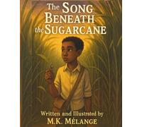 The Song Beneath the Sugarcane: A Magical Bayou Tale of Loss, Legacy, and Resilience