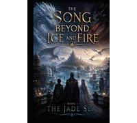 The Song beyond Ice and Fire: The Jade Sea