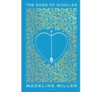 The Song of Achilles: Madeline Miller: The 10th Anniversary edition of the Women's Prize-winning bestseller