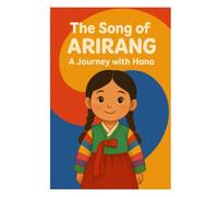 The Song of Arirang: A Journey with Hana
