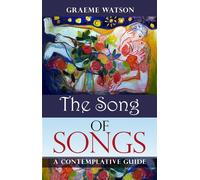 The Song of Songs: A Contemplative Guide - Watson Graeme