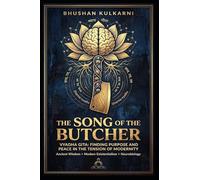 THE SONG OF THE BUTCHER: Vyadha Gita: Finding Purpose and Peace