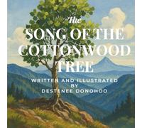 The Song of the Cottonwood Tree: A musical tale