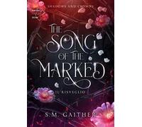The song of the marked. Il risveglio. Shadows and Crowns. Vol. 1
