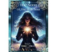 The Song Of The Star Soul: Embark on a magical journey to the center of your self