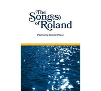 The Song(s) of Roland: Poems by Roland Pease