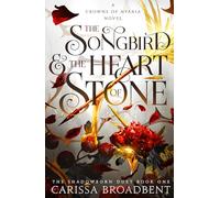 The songbird & the heart of stone: Crowns of Nyaxia Book 3