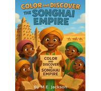 The Songhai Empire: Discover Africa’s Great Empires