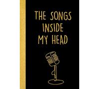 The Songs Inside My Head: A Professional Songwriting Notebook for Lyrics and Melodies | Gift for Singers, Composers, and Music Students | Songwriting Journal with Lined Pages