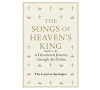 The Songs of Heaven's King: A Devotional Journey Through The Psalms-Book One Psalm 1-41