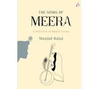 The Songs of Meera: A Selection of Bhakti Verses