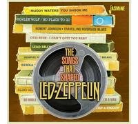 THE SONGS THAT SHAPED LED ZEPPELIN