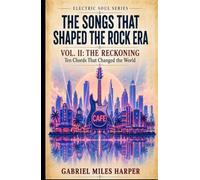 The Songs That Shaped the Rock Era: Ten Chords That Changed the World