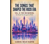 The Songs That Shaped the Rock Era: Ten Chords That Changed the World