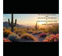 The Sonoran Desert Series Book 2: Gary the Great Gila Monster & Holly the Heroic Harris’s Hawk