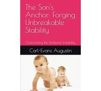 The Son's Anchor: Forging Unbreakable Stability: Overcoming the Emotional Instability