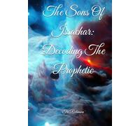 The Sons Of Issachar: Decoding the Prophetic