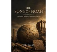 THE SONS OF NOAH: How Three Brothers Populated the Earth: 1
