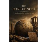 THE SONS OF NOAH: How Three Brothers Populated the Earth