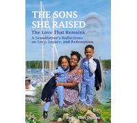 The Sons She Raised, The Love That Remains: A Grandfather’s Reflections on Love, Legacy, and Redemption