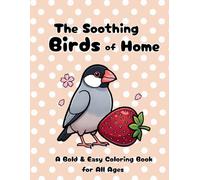 The Soothing Birds of Home: A Bold & Easy Coloring Book for All Ages