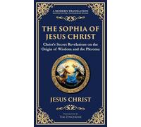 The Sophia of Jesus Christ: Revealing Divine Wisdom and Spiri (Copertina rigida)