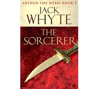 The Sorcerer: Legends of Camelot 3 (Arthur the Hero - Book III)-Whyte, Jack-Cop
