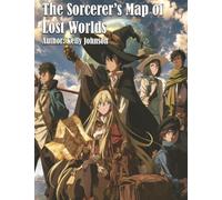 The Sorcerer’s Map of Lost Worlds