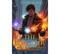 THE SORCERER: WHO POSSESSES THE POWERS OF LIFE