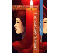 The Sorcerer's Heart: A Journal of Love and Passion