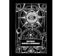 The Sorcerer's Shadow Volume 2: Folk Magic, Vampires & Necromancy